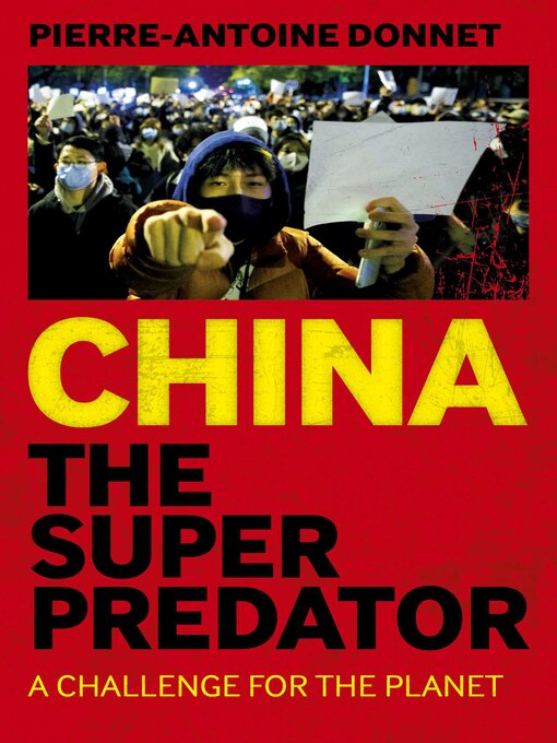 Title details for China the Super Predator by Pierre-Antoine Donnet - Wait list